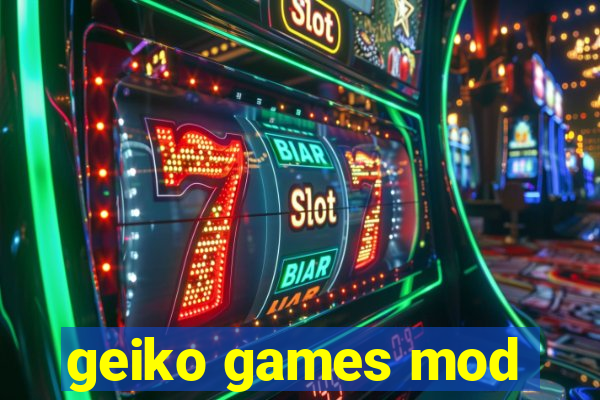 geiko games mod